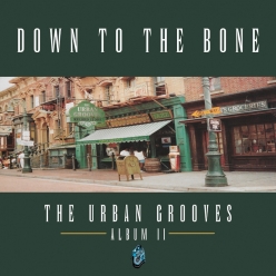 Down to the Bone - The Urban Grooves - Album II